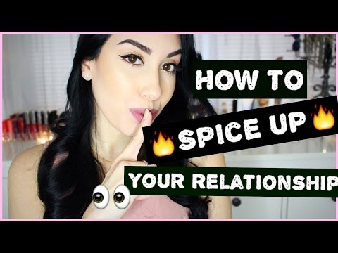 How To SPICE UP & Keep The Spark Alive In Your Relationship (18+) How To SPICE UP & Keep The Spark Alive In Your Relationship (18+)