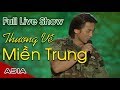 Live Show Đan Nguyên | Thương Về Miền Trung | Phần 1