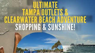 Ultimate Tampa Outlets & Clearwater Beach Adventure | Shopping & Sunshine!