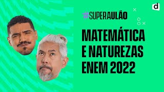 Enem 2022 | Super Aulão Descomplica | Dia 2:  Revisão de Naturezas e Matemática