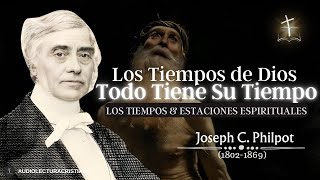 🔴¡Los Tiempos de Dios son Perfectos! 🕗Estaciones Espirituales por Joseph C. Philpot #sanadoctrina