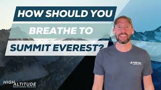 How to Breathe While Climbing Everest: The Key to High-Altitude Performance