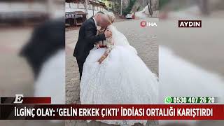 Aydın’da İlginç Olay 'Gelin Erkek Çıktı' İddiası Ortalığı Karıştırdı