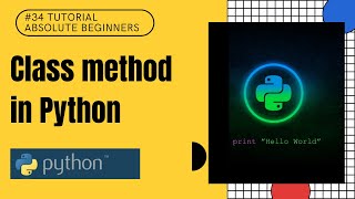 #34 Class method in Python | Python Tutorial For Absolute Beginners In Hindi