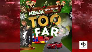 Ninja -Too Far (Soca Parang 2023)