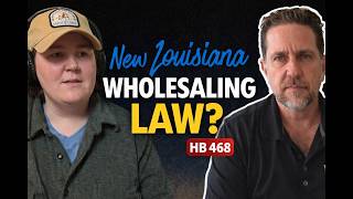 New Louisiana Wholesaling Law? HB 468 Explained for Investors