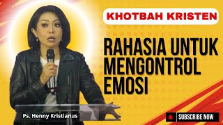 Ps Henny Kristianus I Rahasia untuk Mengontrol Emosi