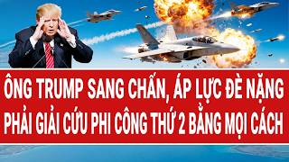 Vấn đề hôm nay: Ông Trump sang chấn, Iran vây chặt,áp lực đè nặng phải giải cứu phi công thứ 2