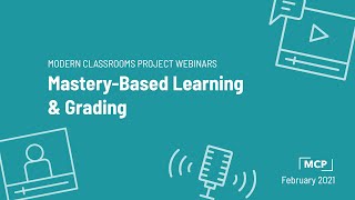 Webinar: Mastery-based learning and grading in a Modern Classroom