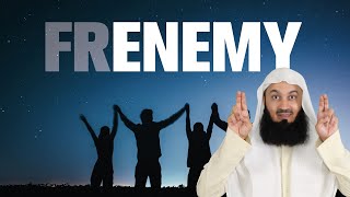 Best Friend, Worst Enemy and Rare Gems - Mufti Menk