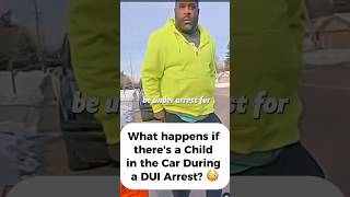 What Happens if a Child is in the car in a DUI Arrest? #viralvideo