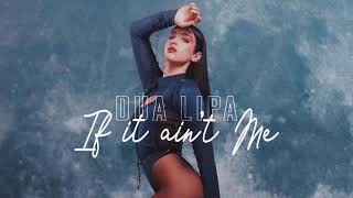 Vietsub | If It Ain't Me - Dua Lipa | Lyrics Video