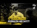 Emerging Stories #19: Journalism and safety