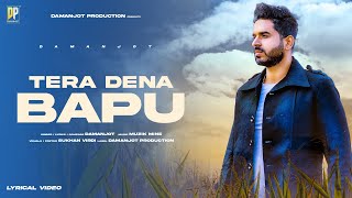 Tera Dena Bapu (Lyrical Video) Damanjot | New Punjabi Songs 2023 | #bapu