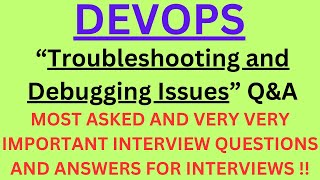 "DevOps Troubleshooting and Debugging Issue Q&A", Most Asked Interview Q&A of DEVOPS TROUBLESHOOTING