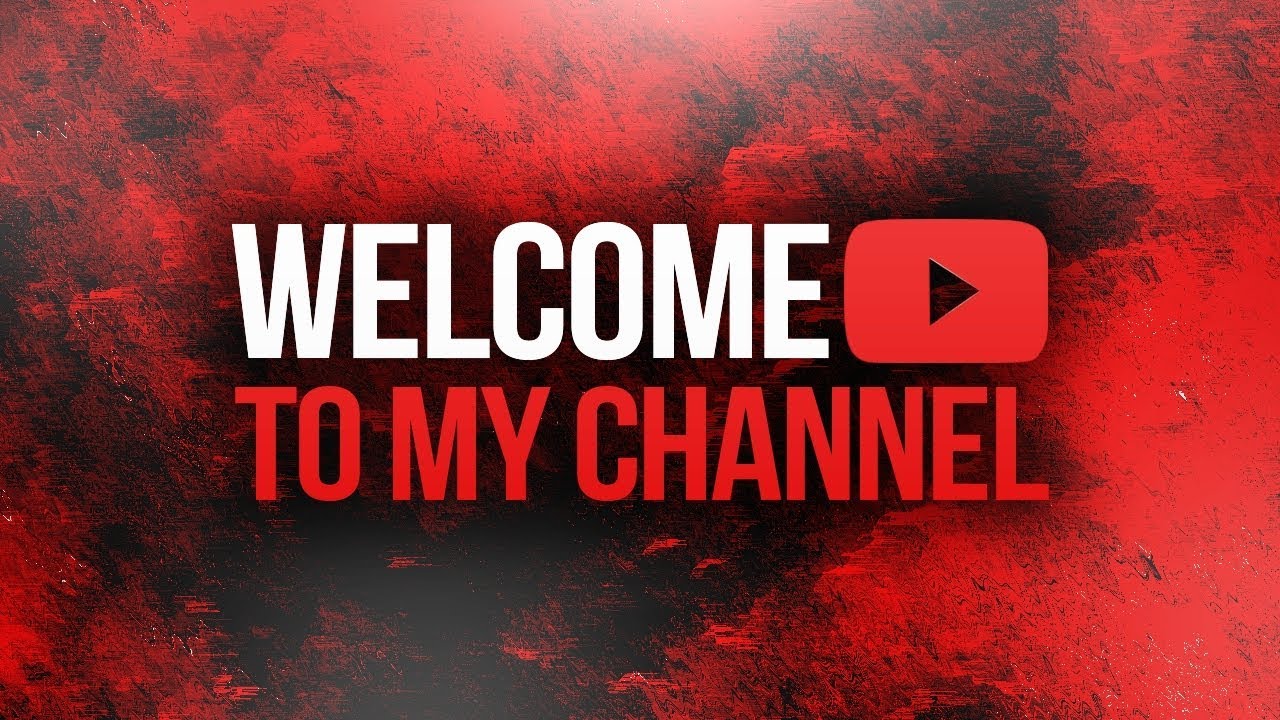 Welcome To My Channel Youtube