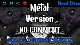 No Comment Metal Version | Real Drum Cover