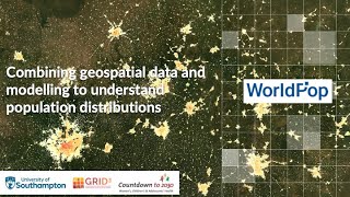 Combining geospatial data and modelling to understand population distributions