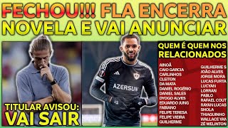 FECHOU! FLA ENCERRA NOVELA | TITULAR PEDIU PARA SAIR DO FLAMENGO | CONHEÇA TODOS OS RELACIONADOS E+