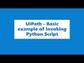 UIPATH   Basic example of Invoking Python Script