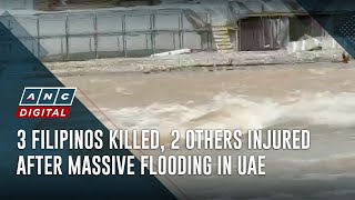 3 Filipinos killed, 2 others injured after massive flooding in UAE | ANC