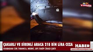 Çakarlı ve sirenli araca 218 bin lira ceza