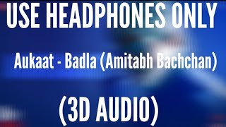 Aukaat (3D AUDIO) - Badla | Amitabh Bachchan Rap song