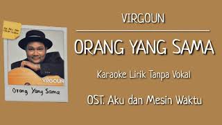 Virgoun Orang yang Sama Karaoke Lirik Tanpa Vokal OST Aku dan Mesin Waktu