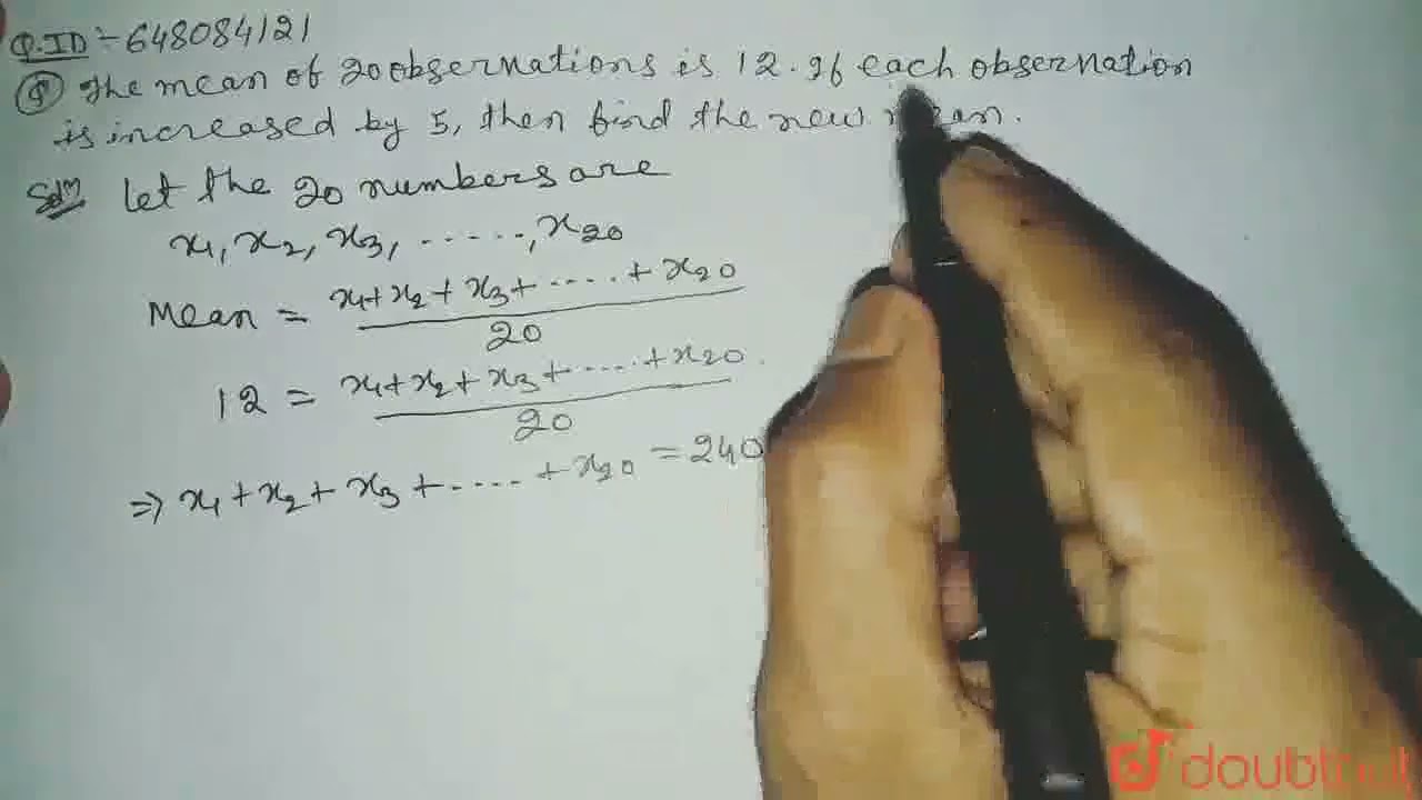 The Mean Of 20 Observations Is 12 . If Each Observation Is Increased By ...