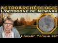 « Astroarchéologie : L'Octogone de Newark » avec Howard Crowhurst