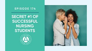 Secret #1 of Successful Nursing Students: Episode 174 | Straight A Nursing