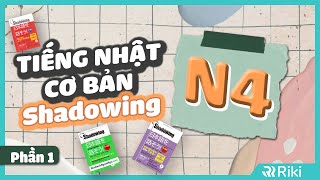 SHADOWING N4 - HỌC TIẾNG NHẬT GIAO TIẾP CƠ BẢN - JAPANESE SHADOWING (PHẦN 1)