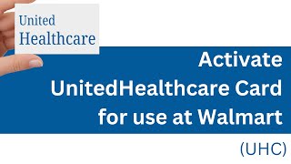 activate.uhc.com: How to Activate UnitedHealthcare (UHC) Card for use at Walmart?