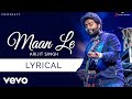 Maan Le - Official Lyric Video | Chitrakut | Arijit Singh | Somesh Saha | Divya Unni