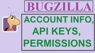 Bugzilla Tutorial - 19 - ACCOUNT INFORMATION | API KEYS | PERMISSIONS