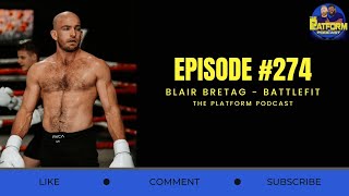 The Platform Podcast Episode 274 - Blair Bretag BattleFit