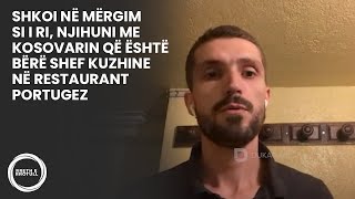 Shkoi në mërgim si i ri, njihuni me kosovarin që është bërë shef kuzhine në restaurant portugez