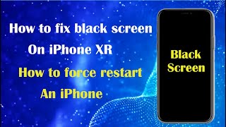 How to fix a black screen on iPhone XR- How to Force Restart an iPhone