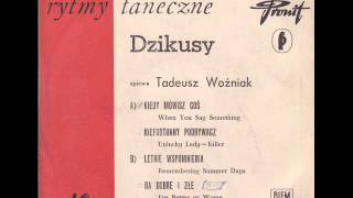 DZIKUSY - Kiedy mowisz cos