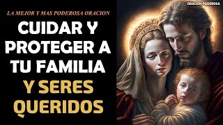 La Mejor y Más Poderosa Oración para Cuidar y Proteger a Tu Familia y Seres Queridos