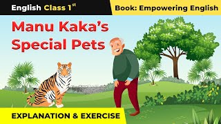 Manu Kaka's Special Pets Story Explanation and Exercise (Empowering English) | Class 1 English