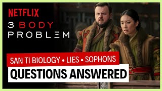 San Ti Biology, Lies & Sophons: 3 Body Problem QUESTIONS ANSWERED
