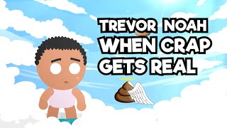 When Crap Gets Real | A Trevor Noah Story