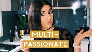 Multi-passionate? Watch This...