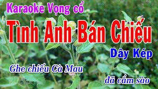 Karaoke Vọng cổ Tình Anh Bán Chiếu Dây kép | Beat chuẩn, Hay, Dễ hát nhất - Tuấn Kiệt Karaoke