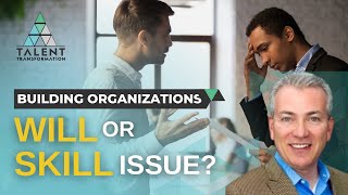 Understanding Will and Skill Issues in Managing Teams
