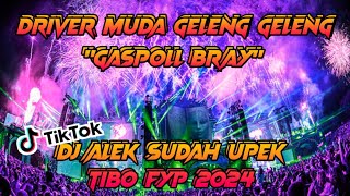 DRIVER MUDA GELENG GELENG DJ ALEK SUDAH UPEK TIBO FYP DJ MINANG TERBARU 2024 FULL BASS