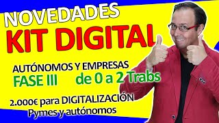 🚀 Novedades KIT DIGITAL, apertura tramo 3 para autónomos y pymes con de 0 y 2 empleados. APÚNTATE!!