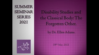 Summer Seminar Series 2021: Disability Studies and the Classical Body: The Forgotten Other.