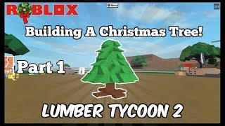 How To Build A Christmas Tree Lumber Tycoon 2 Tutorial Part 2 - tutorial how to copy lumber tycoon 2 in roblox by